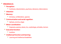 <p>-perception</p><p>-attention</p><p>-memory</p><p>-communication/ social cognition</p><p>-motor coordination</p><p>-execuative function</p><p>-intellectual/ learning</p>