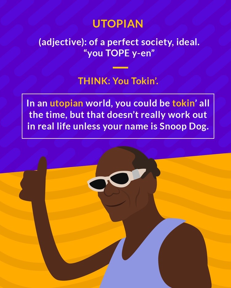 <p>idealistic or visionary, usually used to describe a perfect society</p>