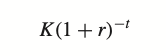 <p>PDV = K(1+r)^-t</p>