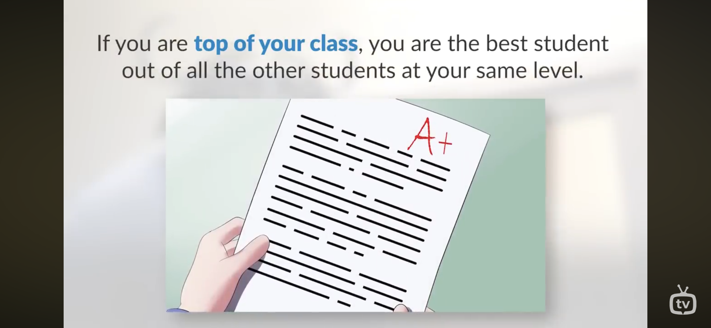 <p>Being the best student out of all the other students at your same level</p>