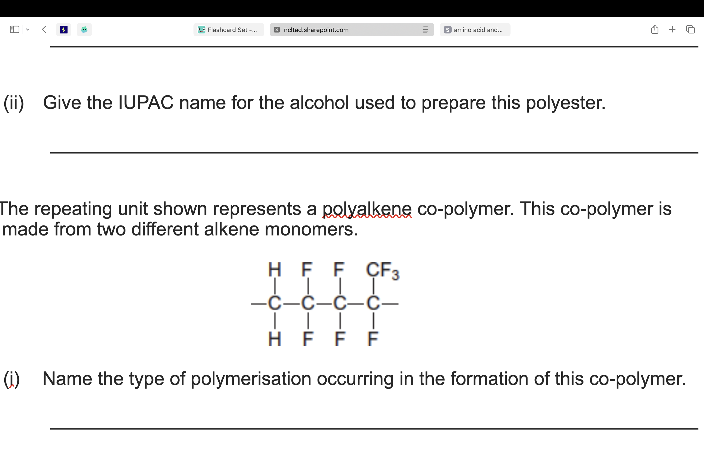 <p><span style="line-height: 16px;">  One of the three compounds shown in parts (a), (b) and (c) cannot be broken down by hydrolysis.&nbsp;</span></p><p class="Paragraph SCXW123552340 BCX4" style="text-align: left;"><span style="line-height: 16px;">Write the letter <strong>(a)</strong>, <strong>(b)</strong> or <strong>(c)</strong> to identify this compound and explain why hydrolysis of this compound does <strong>not</strong> occur.&nbsp;</span></p><p class="Paragraph SCXW123552340 BCX4" style="text-align: left;"></p><p class="Paragraph SCXW123552340 BCX4" style="text-align: left;"><span style="line-height: 16px;">A = tripeptide shown is formed from the amino acids alanine, threonine and lysine.&nbsp;</span><br><span style="line-height: 16px;">B = polyester.&nbsp;</span></p><p class="Paragraph SCXW123552340 BCX4" style="text-align: left;"><span style="line-height: 16px;">C = see pic</span></p>