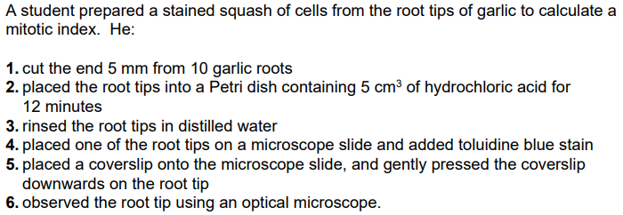<p>Suggest why the student soaked the root tips in hydrochloric acid in step <strong>2</strong></p>