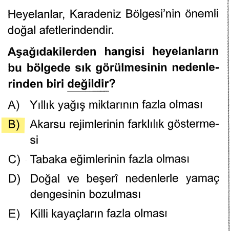 <p>Bir akarsuyun yıl içindeki su miktarının değişmesi (rejim), toprağın komple kaymasına (heyelan) neden olmaz.</p>