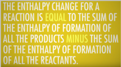 <p>the enthaply change when ONE MOLE of the product is formed from it's elements in their standard states</p><p>The enthalpy of formation of any element in it's standard state is zero </p><p>(list of standard enthalpies of formation in back of book)</p>