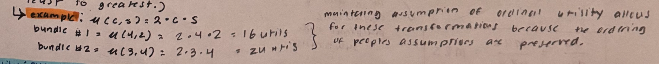 <ul><li><p>Ordinal Utility is the weaker assumption; however, it allows us to make <mark data-color="yellow" style="background-color: yellow; color: inherit;">“monotonic transformations”</mark></p><ul><li><p>A way of changing a set of numbers to a new set while keeping the same ordering from least to greatest.</p></li><li><p>see example photo</p></li></ul></li></ul><p></p>