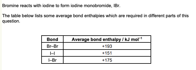 <p><strong>Calculate the enthalpy change of formation, △fH, for IBr. (2 marks)</strong></p>
