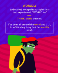 <p>not spiritual; sophisticated, experienced</p>