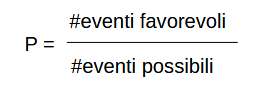 <p>La probabilità di un evento è il rapporto tra il numero dei casi favorevoli e il numero di casi possibili (purché questi ultimi siano ugualmente possibili). In questo caso la probabilità è stabilita a priori, prima di guardare i dati</p>