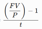 <p>[(FV / P) - 1] / t</p>