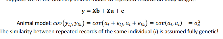 <p>The similarity between repeated records of the same individual (i) is assumed fully genetic</p><p>But what if</p><ul><li><p>the animal has been sick when it was young, poor nutrition when it was young → permanent environmental effects (developmental effects)</p></li></ul><p></p>