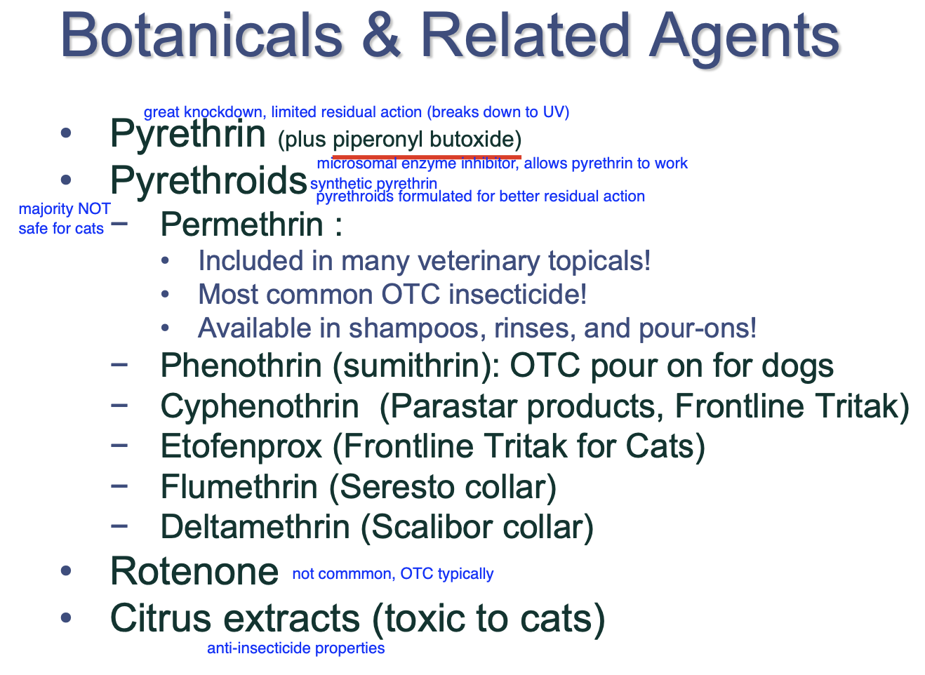 <p>Permethrin - in many veterinary topicals.</p><p>Frontline Tritak.</p><p>Seresto collar.</p>
