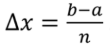 <p>b = last given x</p><p>a = first given x</p><p>n = how many sub intervals(rectangles) </p>