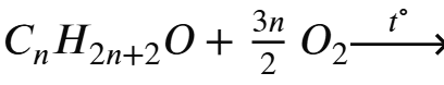 <p>Phản ứng oxh hoàn toàn (đốt cháy) alcohol no, đơn chức, mạch hở</p>