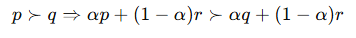 <ul><li><p>if p>q then mixing both with same third party preserves ranking</p></li><li><p>very important!!!</p></li></ul><p></p>