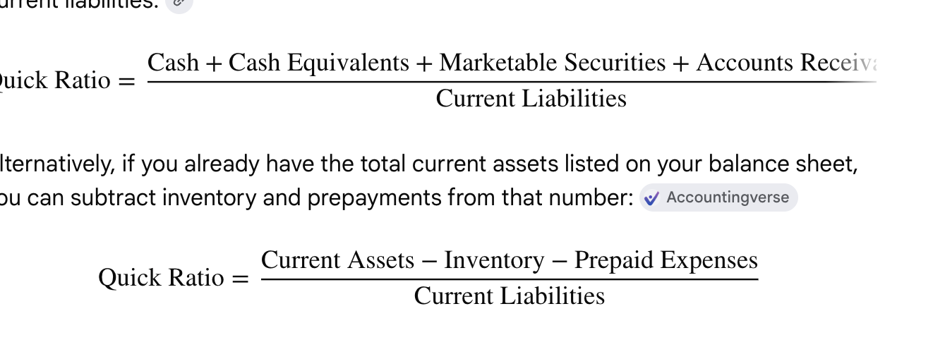 <p>current assets - inventory/ current liabilities</p><p>Measures a businesses short term liquidity. The ratio strictly limits assets to those that can be turned into cash within 90 days </p>