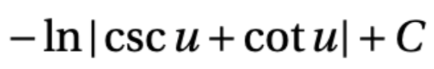 <p>-ln |csc u + cot u| + C</p>