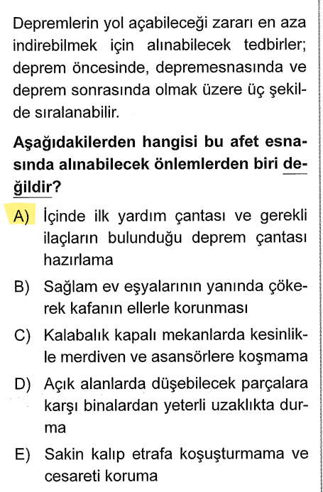 <p><strong>Deprem çantası</strong>, sarsıntı başlamadan <strong>önce</strong> hazırlanır.</p><p>Diğer şıklar (çök-kapan, merdivene koşmama, sakin kalma) o panik anında yapılması gerekenlerdir.</p>