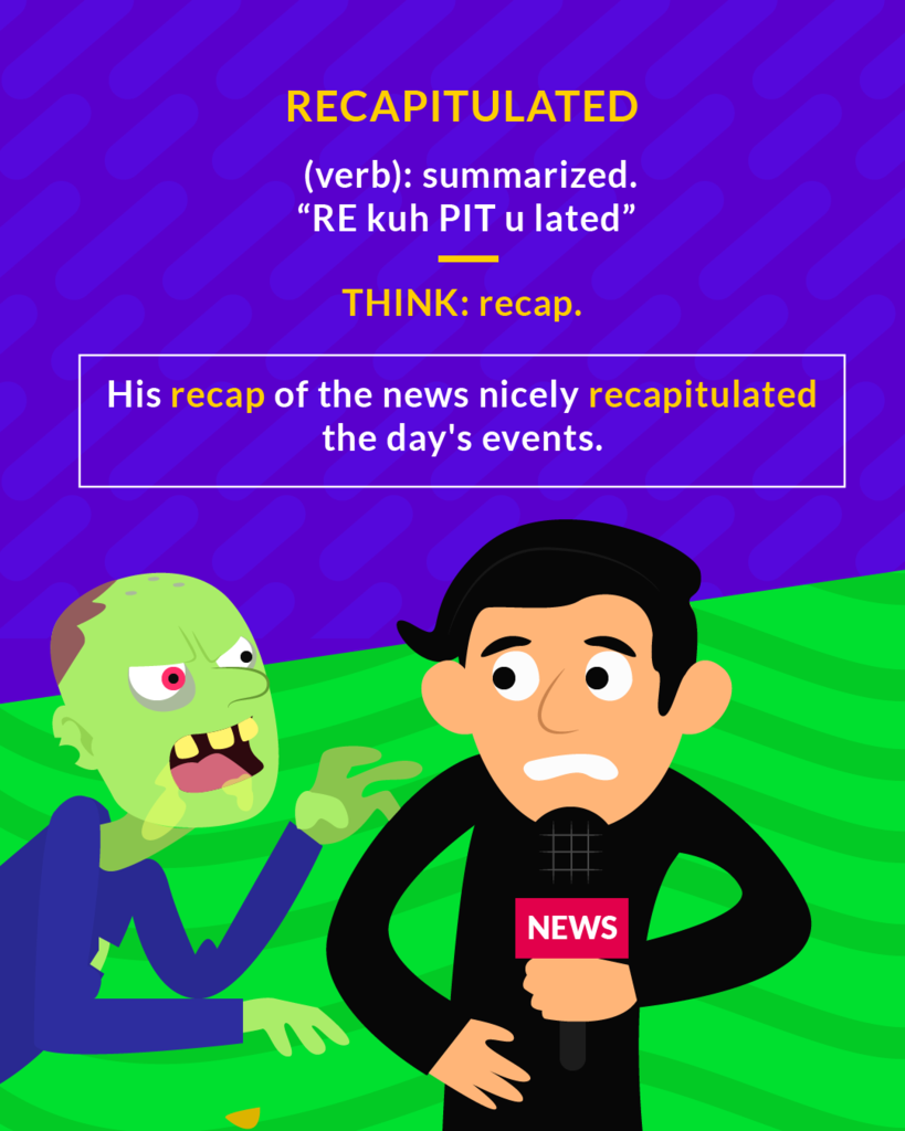 <p>(verb) to summarize</p><p>(verb) to recap</p>