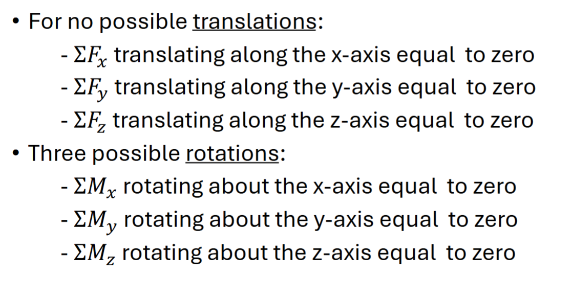 <p>6 equations to be satisfied in order for a particle NOT to move. Equilibrium is when laws of statics are achieved. This does not necessarily mean that a structure is stable, since the least unbalanced force of moment could cause instability. Stability is the ability to stand and endure firmness. For the elements of structure we are considering, the applicable laws of statics are sum of forces Fx =0 sum of forces Fy=0 and sum of moments Mz=0</p>