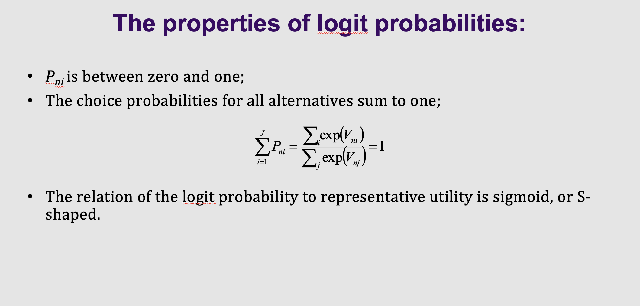 <p><strong>What it means:</strong> Because of the formula on Slide 6, the model follows three strict rules :</p><p></p><ol><li><p>Every probability is between 0 and 1.</p></li><li><p>If you add up the probabilities of every option, they perfectly sum to 1 (100%).</p></li><li><p>The curve is S-shaped (Slide 8 shows this visually) .</p></li></ol><p></p>