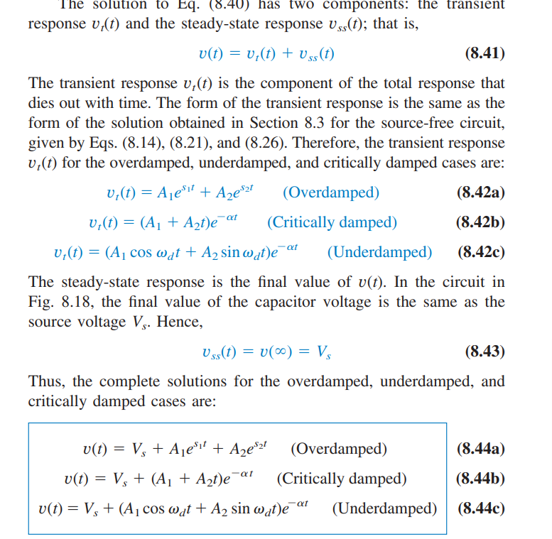 <p>The voltage function is nearly identical to the previous response functions, the only difference is that the final voltage function is defined as the sum of the transient response (as if it were a source-free RLC circuit) and the initial voltage source itself.</p><p></p><p>The logic behind this is that the transient response will eventually decay to 0, so the minimum/maximum voltage of the capacitor in the series RLC circuit has to be the voltage source to which it is connected.</p><p></p><p></p><p><br></p>