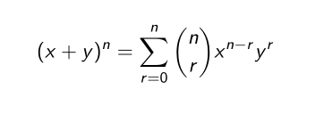 <p>(x+y)^n = nΣ(r=0) x^(n-r)y^r </p>