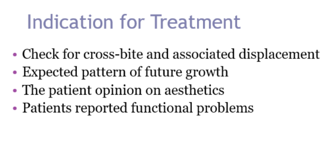 <ul><li><p>Cross bites and associated displacements (causing dental trauma)</p></li><li><p>Pt reported functional problems</p></li><li><p>Aesthetics</p></li><li><p>Expected pattern of growth</p></li></ul><p></p>