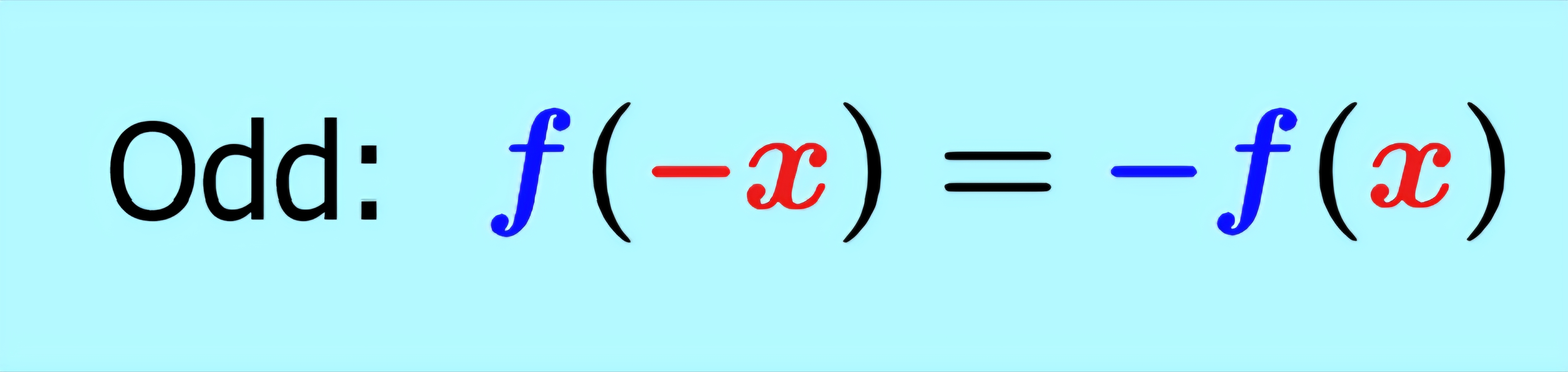 <p>-f(x)=f(-x)</p><ul><li><p class="has-focus">A function CANNOT be both even and odd; if passes odd test, then it is an odd function only</p></li><li><p class="has-focus">If fails odd test, then it is NEITHER odd nor even</p></li><li><p class="has-focus">See even function example<br></p></li></ul><p></p>