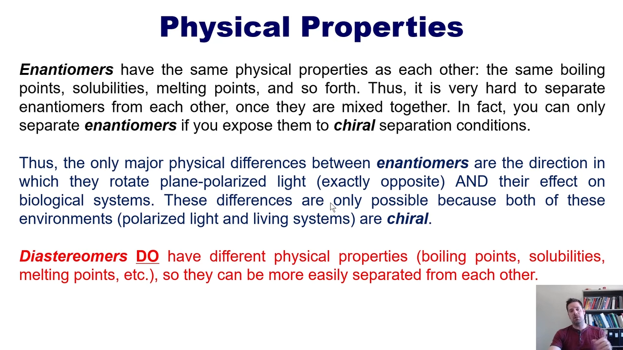 <p>they have the same physical propertie, and can only be seperated in chiral seperation conditions </p>