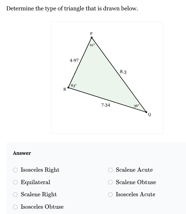 <p>Determine the type of triangle that is drawn below.</p><p><br><strong>1. Isosceles&nbsp;Acute</strong></p><ol start="2"><li><p><strong>Scalene&nbsp;Obtuse</strong></p></li><li><p><strong>Equilateral</strong></p></li><li><p><strong>Scalene&nbsp;Right</strong></p></li><li><p><strong>Isosceles&nbsp;Right</strong></p></li><li><p><strong>Scalene&nbsp;Acute</strong></p></li><li><p><strong>Isosceles&nbsp;Obtuse</strong></p></li></ol><p></p>
