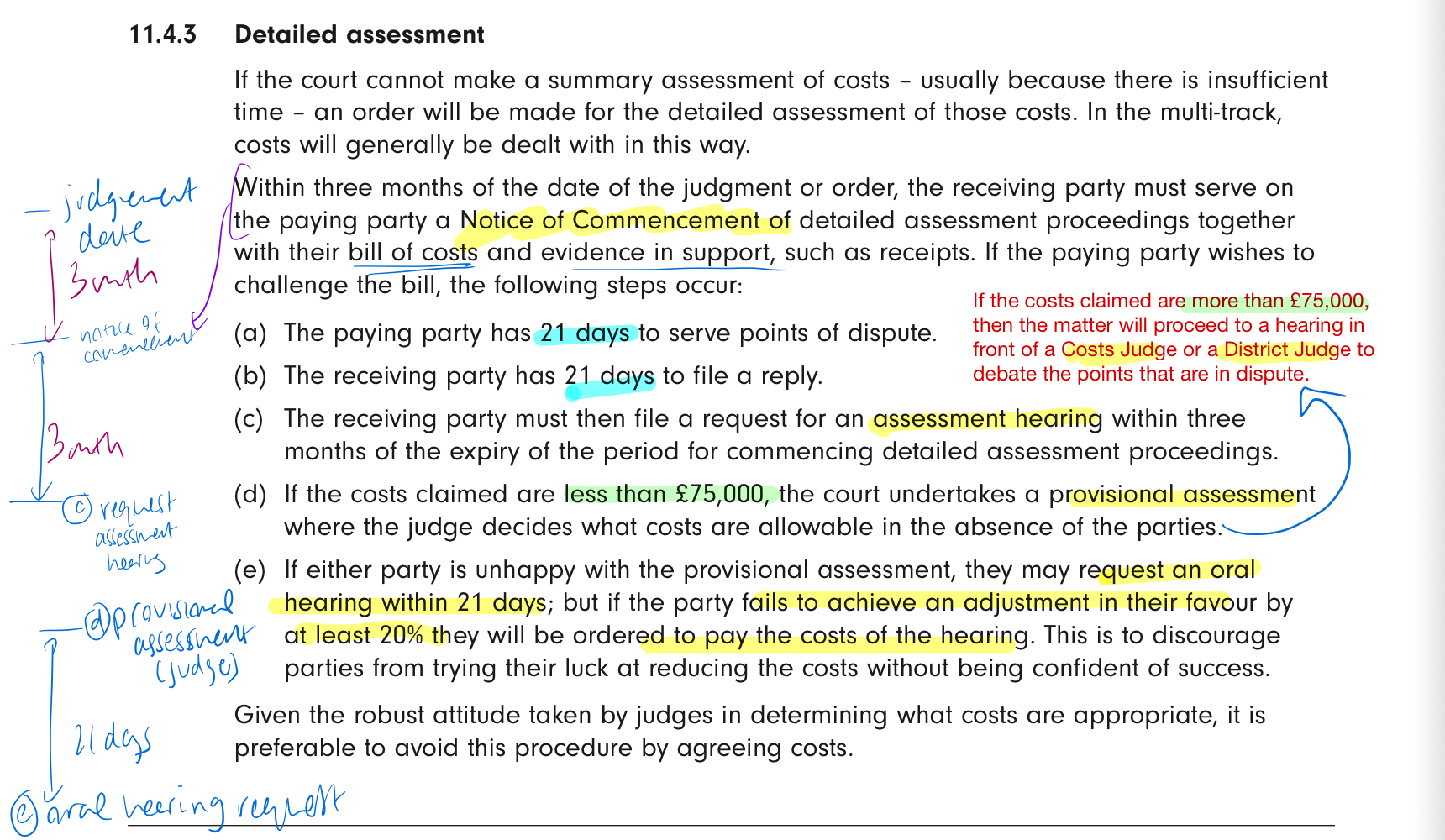 <p><strong>small claims: </strong>legal costs not recoverable, only disbursements<br></p><p><strong>fast track + intermediate track claims up to £100k:</strong></p><ul><li><p><em>pre oct 2023: </em>legal costs + disbursements recoverable from other side, <strong>usually</strong> <strong>summarily assessed</strong></p></li><li><p><em>Proceedings issued on/after Oct 2023 </em>(or PI - where cause of action accrue after Oct 2023):</p><ul><li><p>“<strong><u>Fixed recoverable costs”(FRC):</u></strong></p><ul><li><p>recoverable costs fixed by</p><ul><li><p><strong>stage reached </strong>+</p></li><li><p><strong>% of claim value</strong>; value depends on <strong>complexity band</strong> (1-4)</p></li></ul></li></ul></li></ul></li><li><p>Does not apply to:<br>• housing claims<br>• mesothelioma/asbestos lung disease<br>• clinical negligence, unless breach + causation admitted<br>• harm/abuse/neglect involving children or vulnerable adults<br>• jury trials<br>• certain police claims: intentional/reckless torts or HRA remedies</p></li></ul><p>_<br><strong>multi-track:</strong> <strong>detailed assessment </strong>(see image for timing)</p><p>_</p><p><em>summary assessment:</em></p><ul><li><p>file and serve statement of costs (breakdown) at least<strong> 24 hours </strong>before trial/hearing</p></li><li><p>court determines amount payable immediately at end of hearing</p></li></ul><p>_<br><strong><u><br>Part 36 offer + FRC</u></strong></p><p>recovery of FRC for</p><ul><li><p><em>fast track + intermediate track,</em></p></li><li><p><em>noise induced hearing loss claims:</em></p><ul><li><p>If D rejects C’s part 36 offer, and C equals/beats offer at trial: <em><u>C recovers FRC plus additional </u></em><strong><em><u>35%</u></em></strong></p></li></ul></li></ul><p>• court discretion to penalise <strong>unreasonable behaviour </strong>→ FRC can be <strong>reduced/increased by 50%</strong></p>