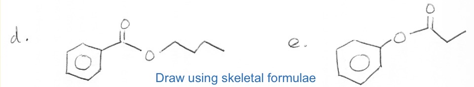 <p>D is butyl benzoate </p><p>E is phenyl propanoate</p>