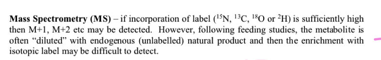 <ul><li><p>natural product contains a relatively small amount of our fed precursor</p></li></ul><p></p>