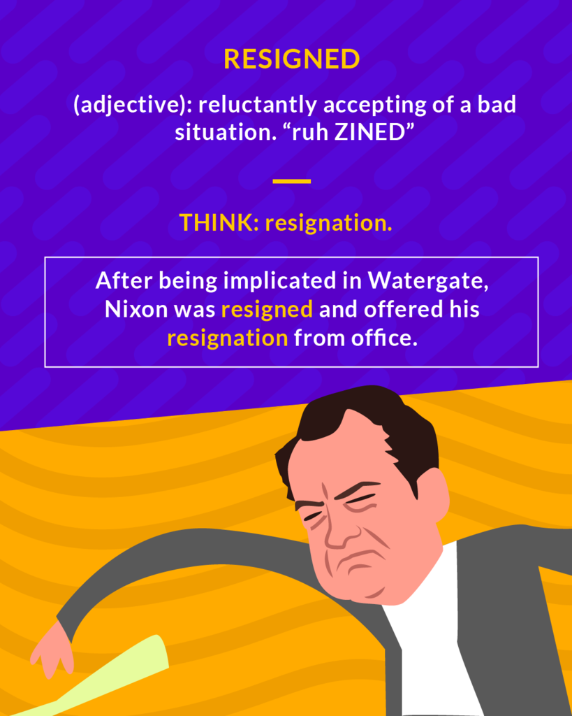 <p>(adj.) having accepted something unpleasant that one cannot do anything about</p><p>(adj.) reluctantly accepting of a bad situation</p>