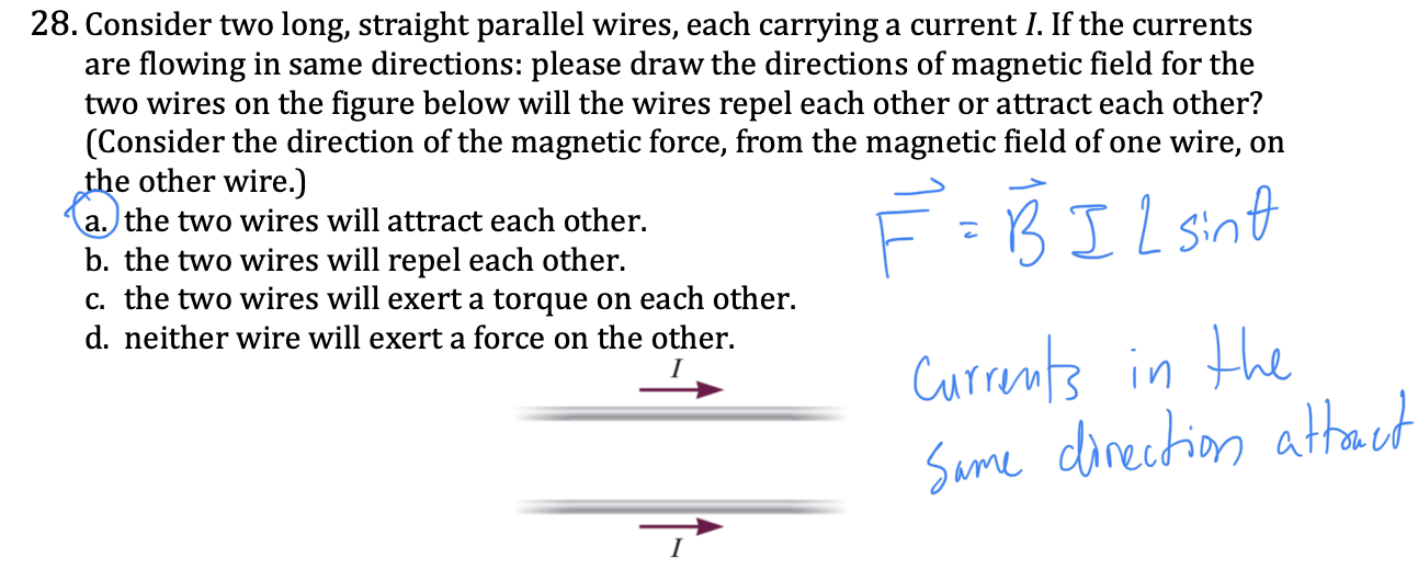 <p><strong>parallel currents attrac</strong>t, opp currents repel</p><p>use right hand rule </p><p>thumb = curent direction</p><p>fingers curl = magnetic field around wire</p><p>ea wire creates a magn field</p><p>that field exerts a force on the other current</p><p>F = BILsinθ</p><p><strong>the two wires will attract each other</strong></p>