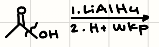 <p>(Carboxylic Acid) + (1. LiAlH4 2. H+ wkp)</p>