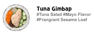 <p>Contains tuna mayo and sesame leaf: seasoned rice, dried seaweed, carrot, cucumber, pickled yellow radish, and burdock root.</p>