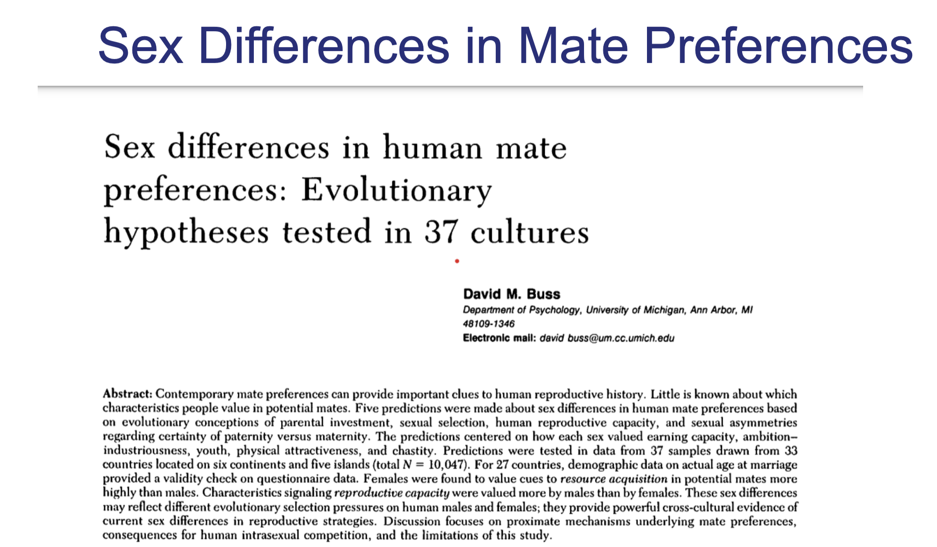 <p>-males looked for traits giving off reproductive viability/capacity (age, weight, height)</p><p>-females looked for characteristics like resources and dependability</p>