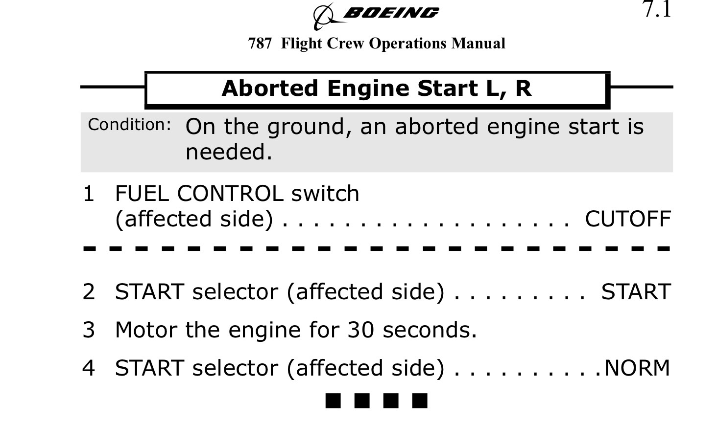 <p>On the ground, an aborted engine start is needed.</p>