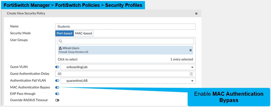 <p>In FortiSwitch, you enable MAC Authentication Bypass for each security policy</p>