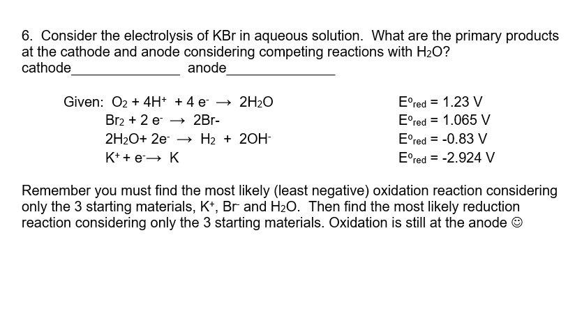 <p>For Electrolysis, you have 2 reactions fighting for cathode, and 2 fighting for anode</p><p></p><p></p>