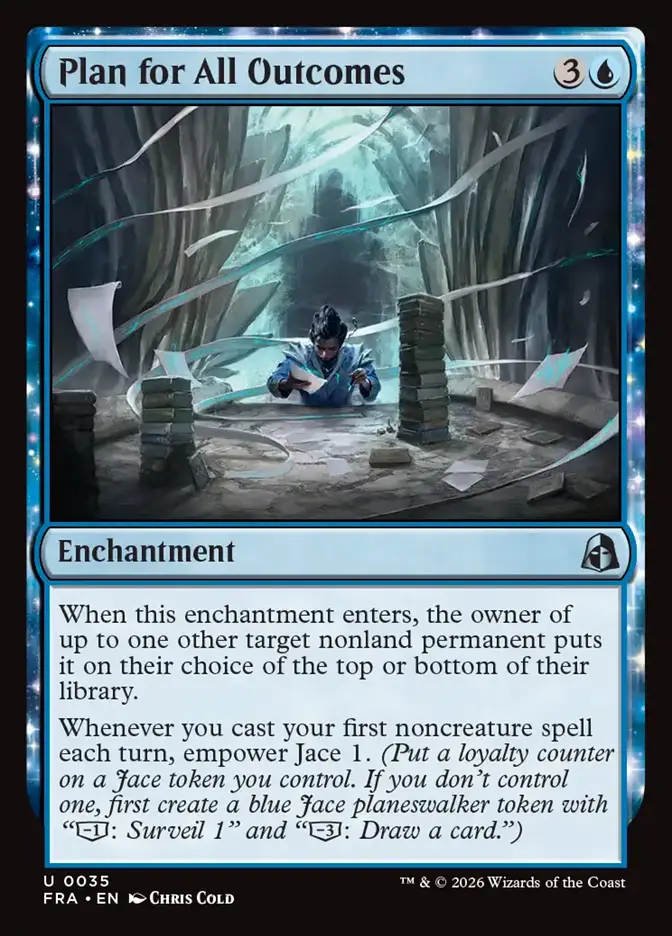 <p>When this enchantment enters, the owner of up to one other target nonland permanent puts it on their choice of the top or bottom of their library.</p><p>Whenever you cast your first noncreature spell each turn, empower Jace 1. <em>(Put a loyalty counter on a Jace token you control. If you don’t control one, first create a blue Jace planeswalker token with “[−1]: Surveil 1” and “[−3]: Draw a card.”)</em></p>