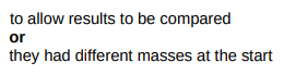 <p>To allow results to be compared</p>