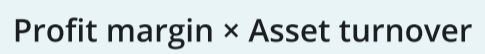 <p>[Profit Margin] * [Asset Turnover]</p><p>OR</p><p>It can be calculated the same as Return on Assets</p><p>[Net Income] / [Average Total Assets]</p><p></p><p>Uses both Profit Margin and Asset Turnover. Allows for increased analysis of the changes in percentages.</p>