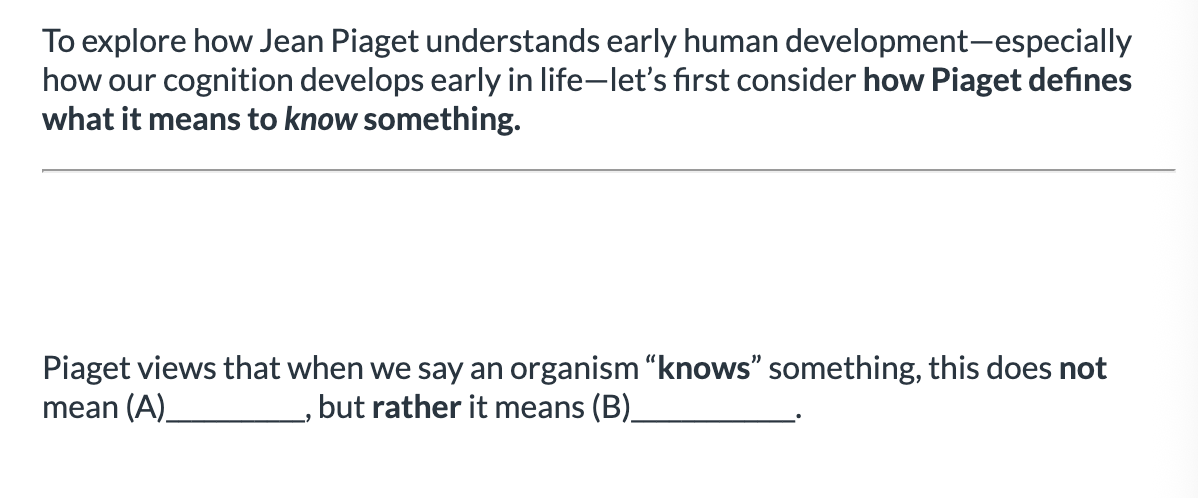 <ol><li><p>A: <span>"simply to look at it and making a mental copy or image of it." B:"to act on it...to modify, to transform the object...and as a consequence to understand the way the object is constructed"</span></p></li><li><p><span>A: "to act on it...to modify, to transform the object...and as a consequence to understand the way the object is constructed".  B: "simply to look at it and making a mental copy or image of it."</span></p></li></ol><p></p>