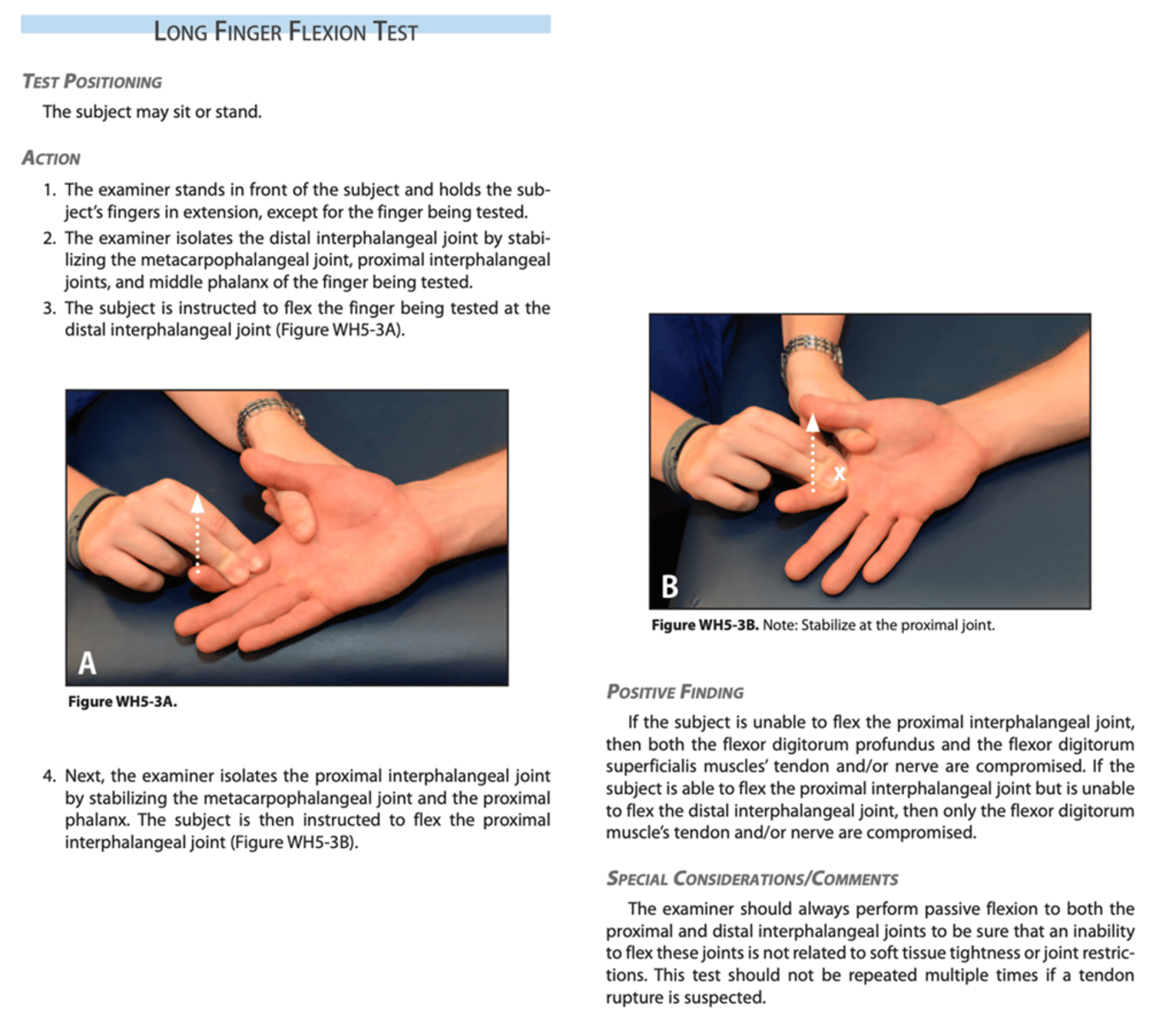 <p>Patient sits with forearm supinated &amp; resting on table</p><p>--examiner stabilizes all NONTEST finger &amp; has the person flex both PIP &amp; DIP</p><p>Positive Test = Flexor Digitorum Superficialis/Flexor Digitorum Profundus and or Nerve Compromised</p><p>--unable to flex the PIP/DIP joints</p>