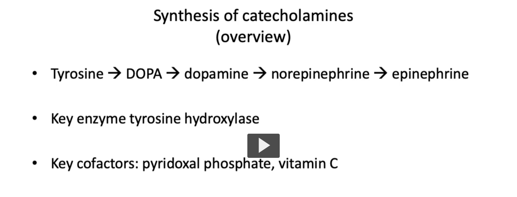 <p><u>Synthesis of catecholamines (overview)</u></p><p>• Tyrosine → DOPA → dopamine → norepinephrine → epinephrine</p><p>-These neurotransmitters share a common synthetic pathway, from the amino acid Tyrosine. </p><p>• Key enzyme:<strong> tyrosine hydroxylase</strong></p><p><strong>Tyrosine hydroxylase catalyzes the conversion of tyrosine → DOPA (L-DOPA).</strong></p><p>It adds a <strong>hydroxyl group (–OH)</strong> to tyrosine:</p><p>Tyrosine→ (tyrosine&nbsp;hydroxylase) L-DOPA</p><ul><li><p>Uses <strong>O₂ (oxygen)</strong></p></li><li><p>Requires a cofactor (<strong>tetrahydrobiopterin, BH₄</strong> — high-yield detail)</p></li></ul><p>• Key cofactors: pyridoxal phosphate (vitamin B6) for, vitamin C</p>
