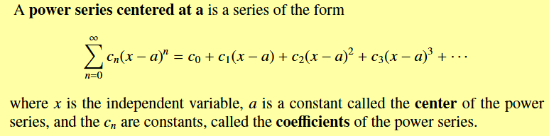 <p>A series of the form c<sub>n</sub>(x-a)<sup>n</sup></p>