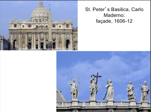 <p>Carlo Maderno (1606–1612), in St. Peter's Basilica,</p><p>-marks the transition from the High Renaissance to the Baroque,</p><p>-architecture was used to express the power of the Catholic Church during the Counter-Reformation.</p><p>-Emphasizes visual impact over perfect proportion</p><p>-Columns, pilasters, and triangular pediments (from classical architecture)</p><p>-But arranged on a much larger, more dramatic scale</p>