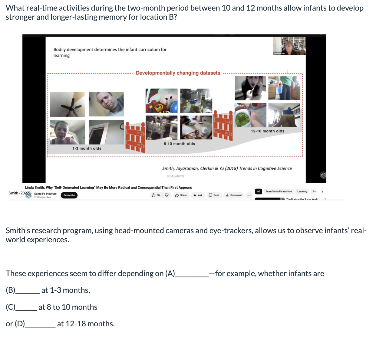 <ol><li><p>A: bodily development, B: pre-crawling, C: crawling, D: walking </p></li><li><p>A: pre-crawling, B: crawling, C: bodily development, D: </p></li></ol><p></p>